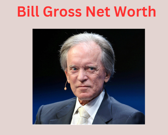 Bill Gross Net Worth.