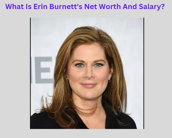 What Is Erin Burnett's Net Worth And Salary?